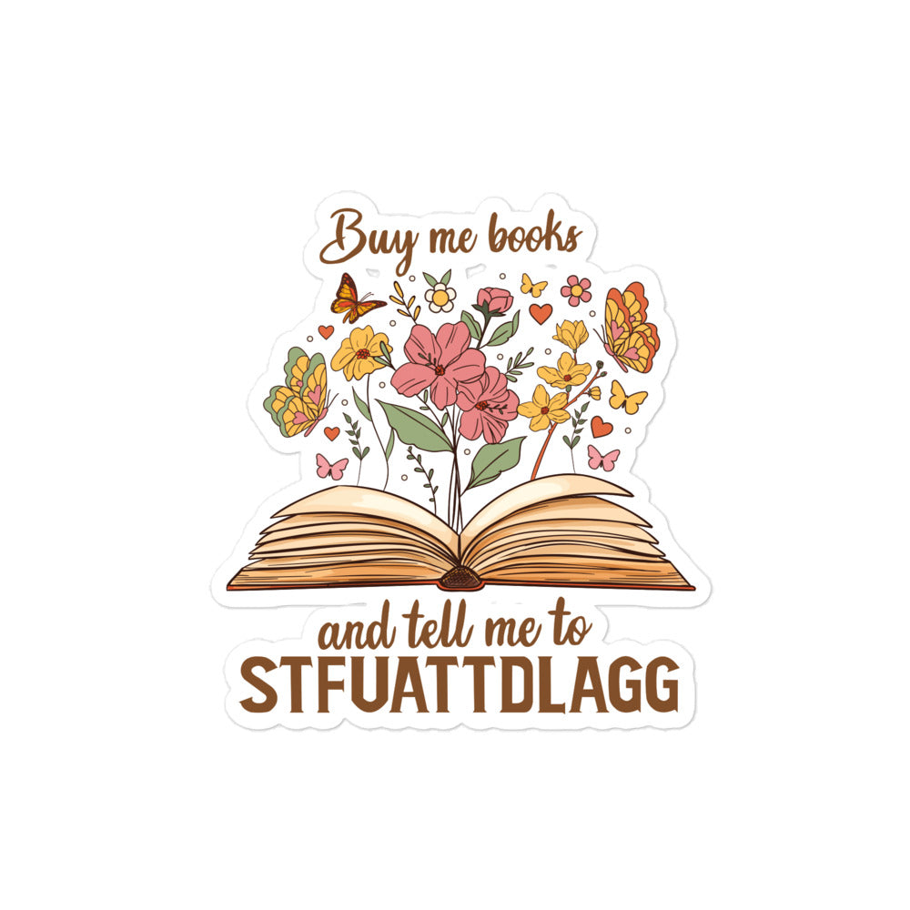 Buy Me Books and Tell Me to STFUATTDLAGG Sticker
