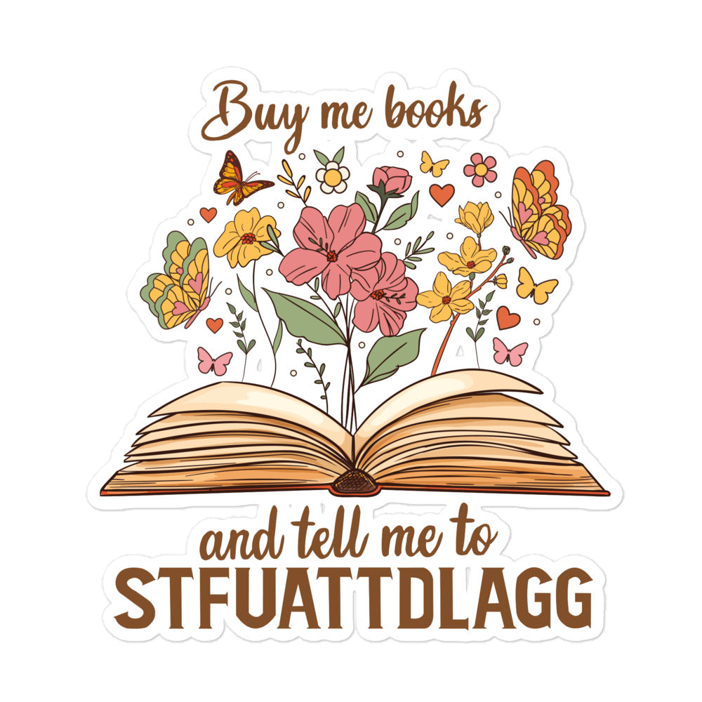 Buy Me Books and Tell Me to STFUATTDLAGG Sticker