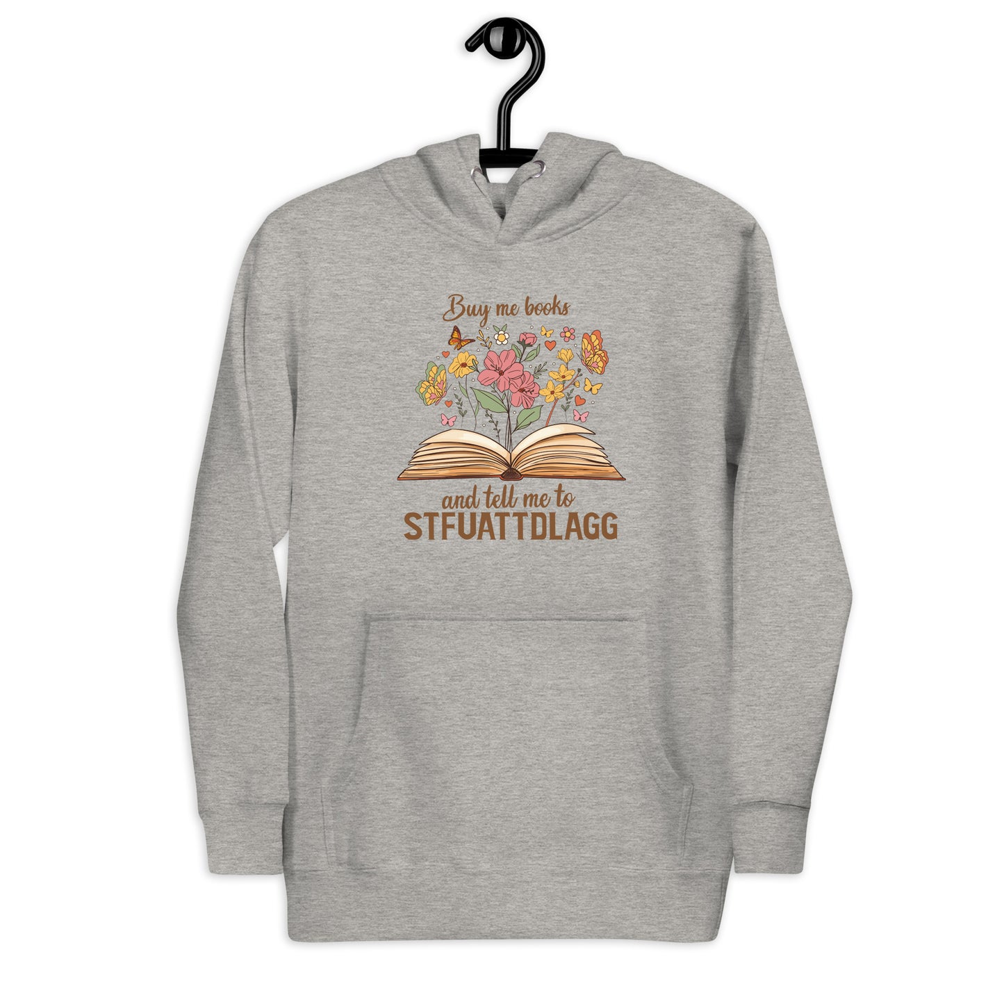 Buy Me Books and Tell Me to STFUATTDLAGG Unisex Hoodie