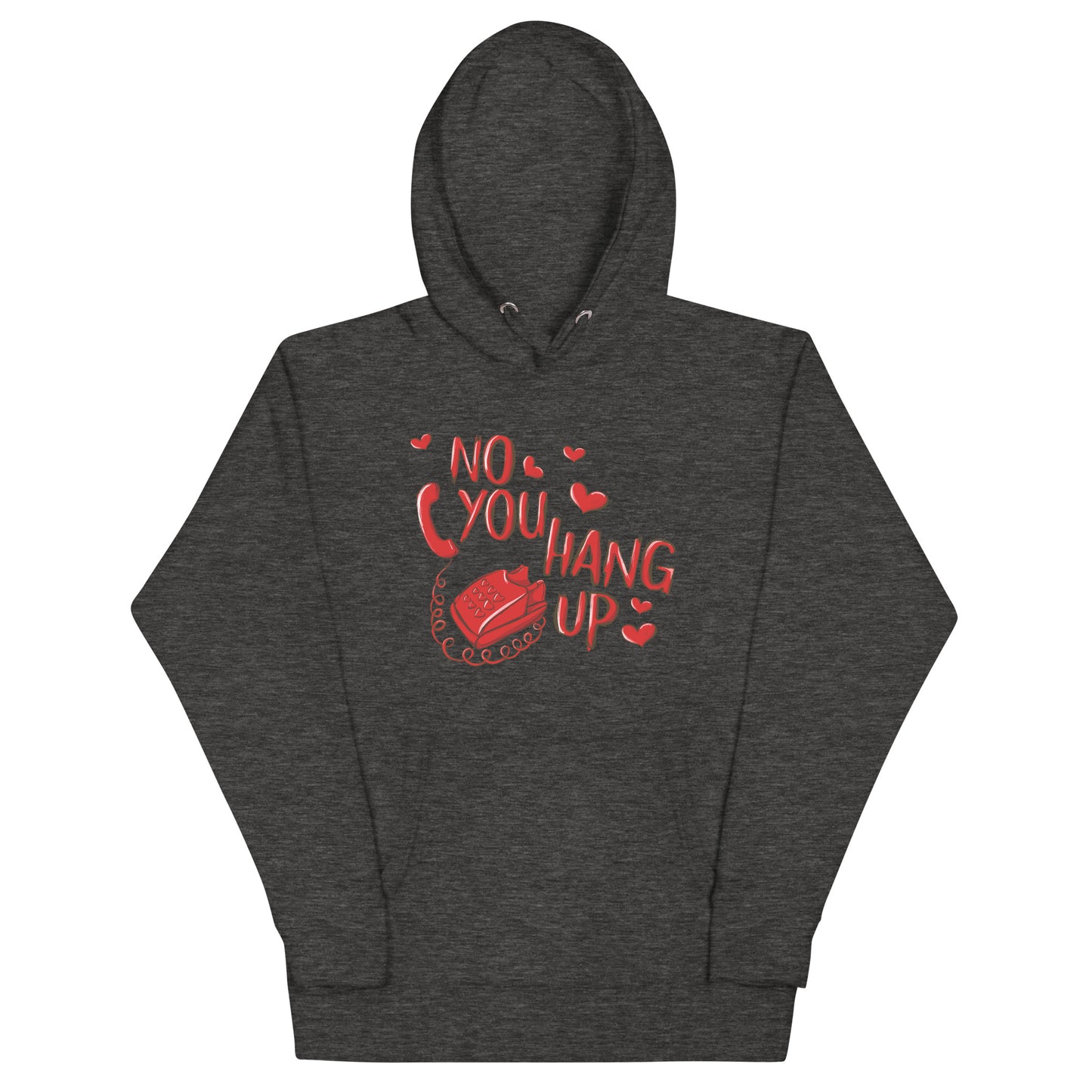 No You Hang Up Unisex Hoodie