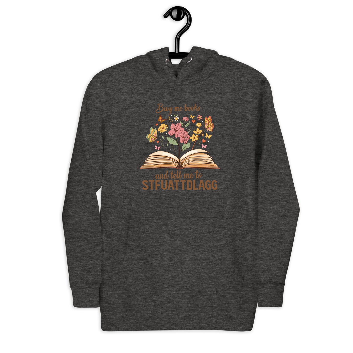 Buy Me Books and Tell Me to STFUATTDLAGG Unisex Hoodie