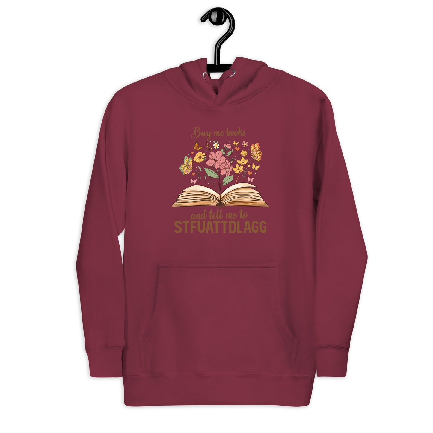 Buy Me Books and Tell Me to STFUATTDLAGG Unisex Hoodie