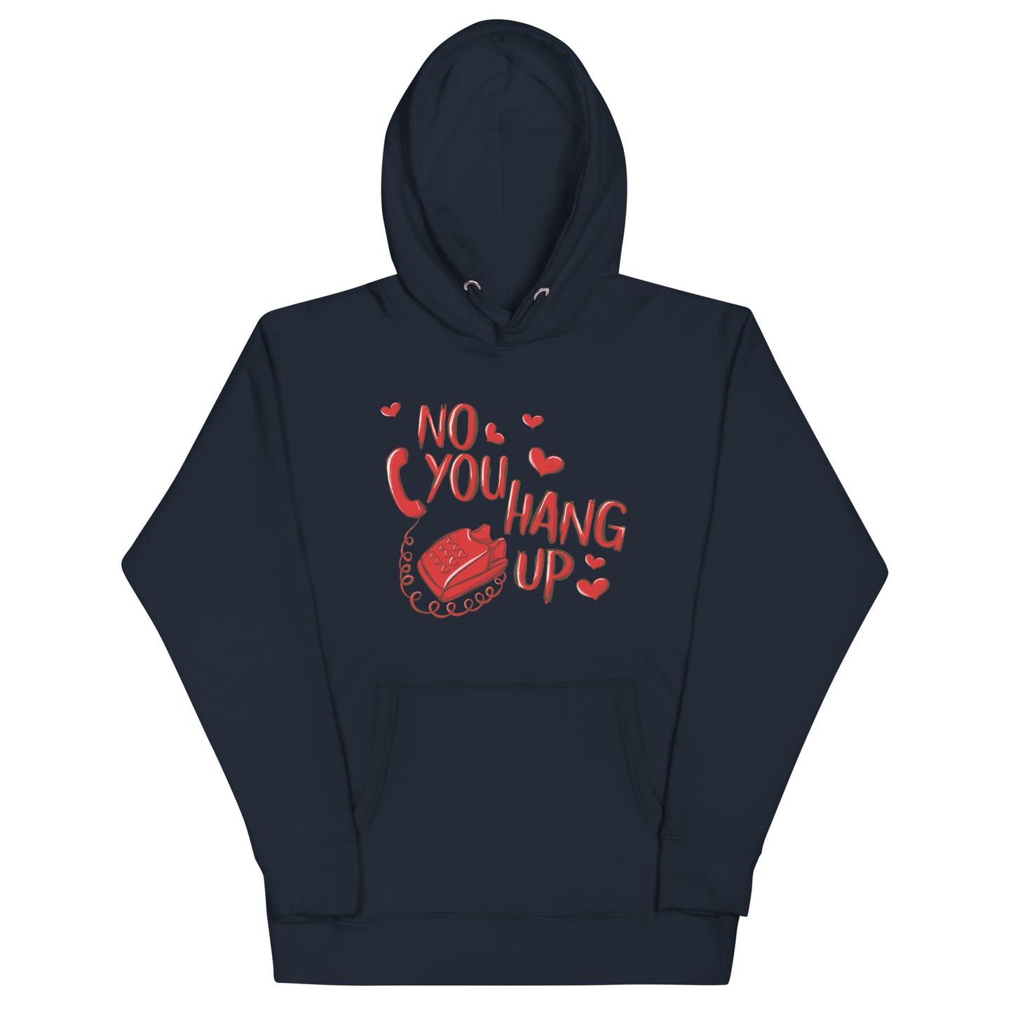 No You Hang Up Unisex Hoodie