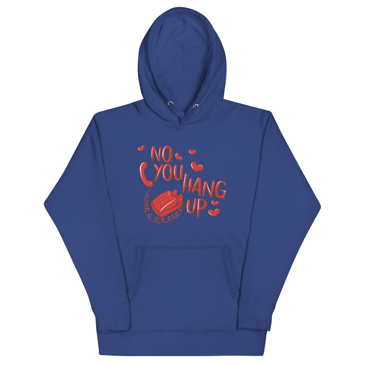 No You Hang Up Unisex Hoodie