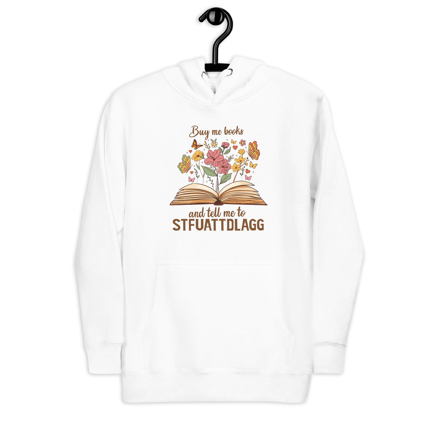 Buy Me Books and Tell Me to STFUATTDLAGG Unisex Hoodie