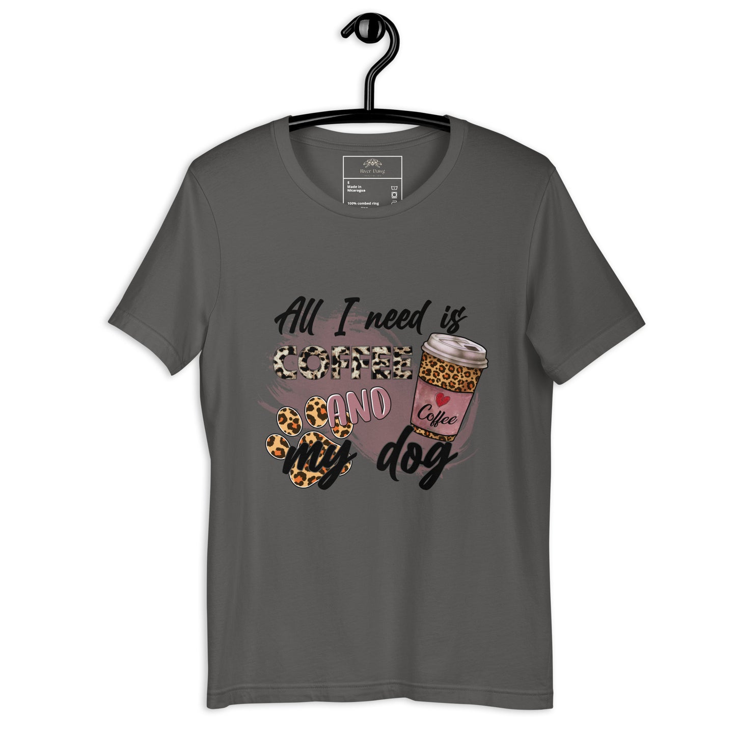 All I need is Coffee & My Dog Unisex t-shirt