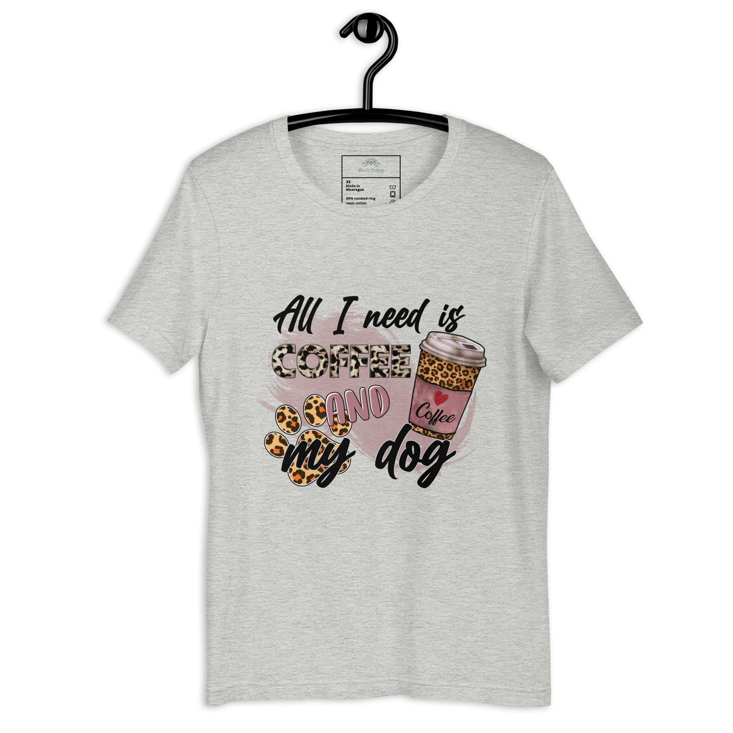 All I need is Coffee & My Dog Unisex t-shirt