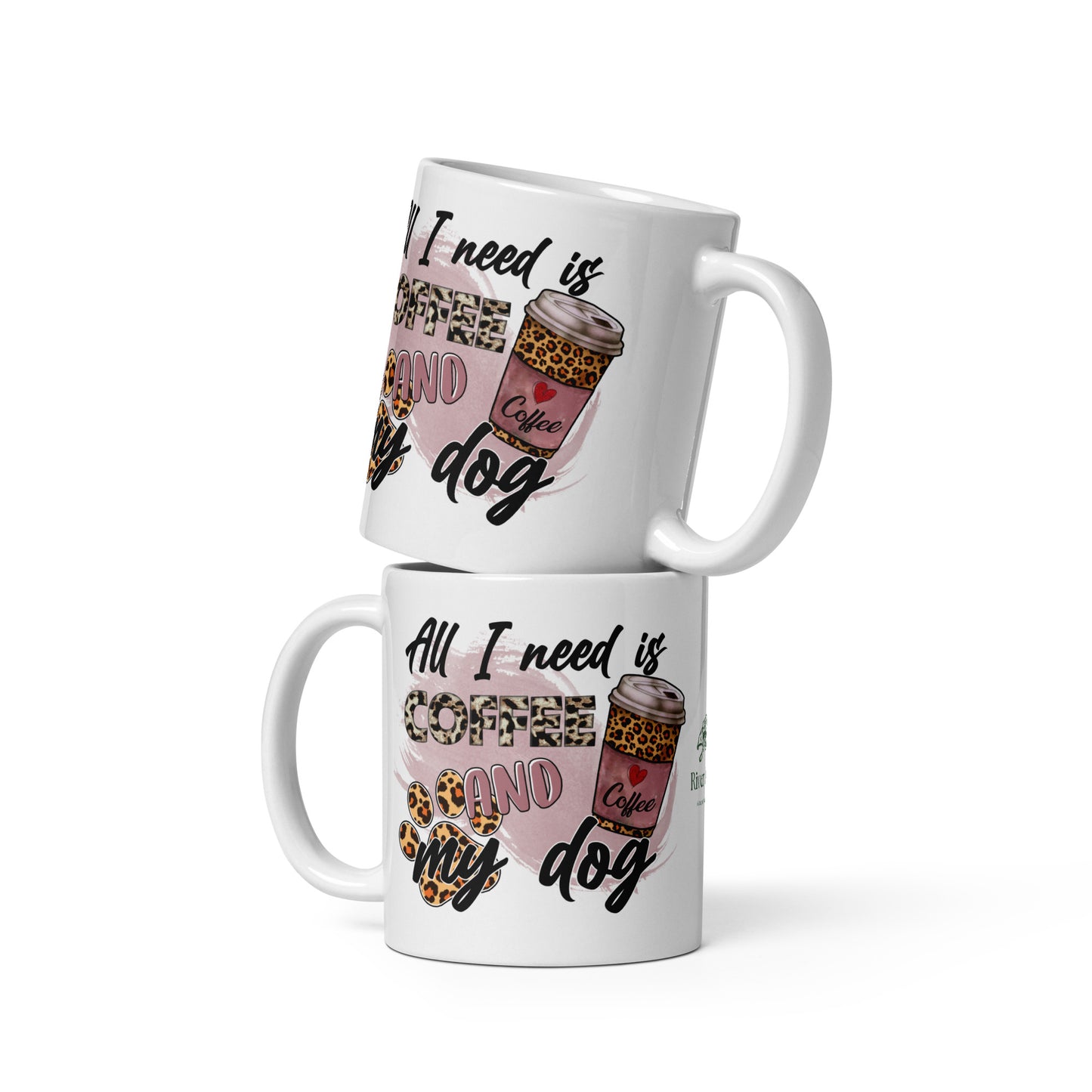 All I need is Coffee & My Dog White glossy mug