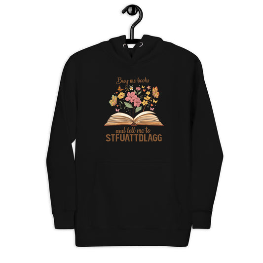 Buy Me Books and Tell Me to STFUATTDLAGG Unisex Hoodie