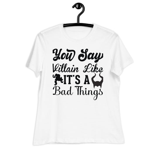 Say Villian Women's Relaxed T-Shirt